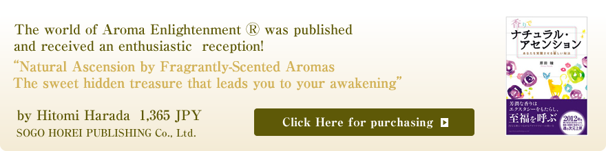 “Natural Ascension by Fragrantly-Scented Aromas The sweet hidden treasure that leads you to your awakening”